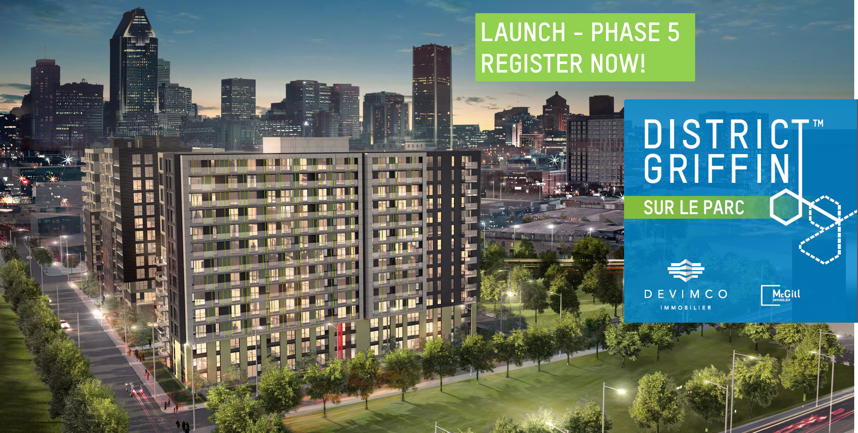 Have you signed up for the launch of Phase 5 - District Griffin sur le Parc yet?  If you haven’t, do it now!