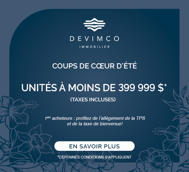 Coups de cœur d'été - Unités à moins de 399 999$*